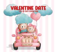 Valentine Date Cute And Comfy Coloring Book: Relax With Easy To Color Simple Bold Designs That Relieve Stress