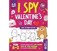 Valentine Gifts for Kids Ages 4-8: I Spy Valentine’s Day - How to Draw Edition | A Fun A-Z Activity Book with I Spy Games, Step-by-Step Drawing & Creative Challenges