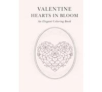 VALENTINE HEARTS IN BLOOM: An Elegant Coloring Book