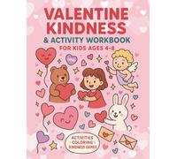 Valentine Kindness & Activity Workbook for Kids Ages 4-8: Fun Coupons, Crafts, Coloring Pages & Heart-Themed Learning Activities