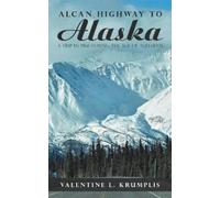 Valentine L Krumplis Alcan Highway to Alaska (Tascabile)