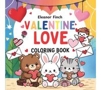 Valentine Love Coloring Book: Bold & Easy Cute Valentine Designs for All Ages