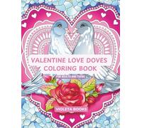 Valentine Love Doves Coloring Book: For Adults and Teens