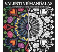 Valentine Mandalas: A Romantic Coloring Book for Relaxation
