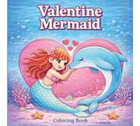 Valentine Mermaid Coloring Book: Cute and Creative Coloring Adventure with Mermaid and Sea Friends