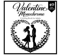 Valentine Monochrome Coloring Book for Adults: 40 Relaxing Black and White Silhouette Designs to Relax, Unwind, and Celebrate Love