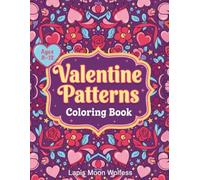 Valentine Patterns Coloring Book for Kids 8-12: Fun Framed Valentine Designs Filled to the Edges: 40 Cute Valentine-Themed Framed Patterns Fully ... & More - Perfect Gift or Classroom Activity