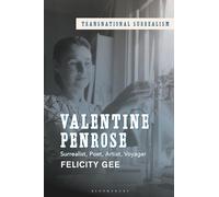 Valentine Penrose: Surrealist, Poet, Artist, Voyager