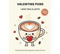 Valentine Puns: Love You a Latte - Cute Valentine Coloring Book for Adults & Teens