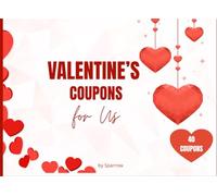 Valentine’s Coupons: 40 Romantic Love Coupons for Couples A Thoughtful Gift to Reconnect Create Memories and Keep the Spark Alive