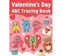 Valentine’s Day ABC Tracing Book: Learn the Alphabet with Love, Hearts, and Fun