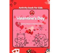 Valentine’s Day Activity Book for Kids: Fun Coloring, Mazes & Valentine Activities for Ages 4-6