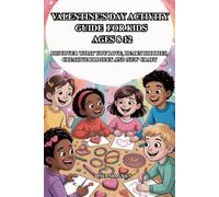Valentine’s Day Activity Guide For Kids Ages 8-12: Discover What You Love, Learn Hobbies, Creative Project And New Craft