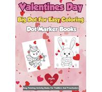 Valentine’s Day Big Dot For Easy Coloring | Dot Marker Coloring Book for Kids (Ages 2-5): Big Dots for Easy Coloring | Cute & Adorable Love-Themed Dot ... | 50 Big Dots for Guided Coloring Fun!