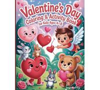 Valentine’s Day Coloring & Activity Book for Kids Ages 4-8: Fun Hearts, Cute Animals, Mazes, Matching Games and Coloring Pages