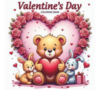 Valentine’s Day Coloring Book: 45 Cute Valentine Coloring Pages- Cute Animals + Hearts + Love Objects + Valentine Items + Couples / Romantic Cute Scenes + Quotes / Lettering + Borders