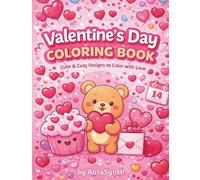 Valentine’s Day Coloring Book: Cute & Cozy Designs to Color with Love