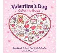 Valentine’s Day Coloring Book: Cute, Cozy & Relaxing Valentine Coloring Fun