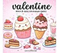 Valentine’s Day Coloring Book: Cute Hearts, Sweets, And Love-themed Designs (Bold & Easy Coloring)
