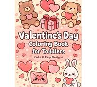 Valentine’s Day Coloring Book For Toddlers: Cute and Easy Designs