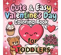 Valentine’s Day Coloring Book for Toddlers: Cute & Easy Coloring Pages for Ages 2-4 | Simple Valentine Designs with Hearts, Animals & Love