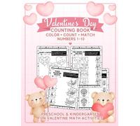 Valentine’s Day Counting Book for Kids Ages 3-6: Color, Count, and Match Numbers 1-10 | Fun Valentine Math Activity Workbook