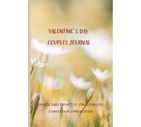 Valentine’s Day Couples Journal: Romantic Daily Prompts to Strengthen Love, Connection & Communication