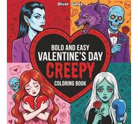 VALENTINE`S DAY CREEPY: Bold and Easy Valentine-Themed Illustrations Designed for Relaxing Adult Coloring