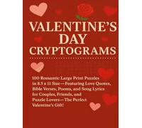 Valentine’s Day Cryptograms: 100 Romantic Large Print Puzzles in 8.5x11 Size - Featuring Love Quotes, Bible Verses, Poems, and Song Lyrics for ... Puzzle Lovers - The Perfect Valentine’s Gift!