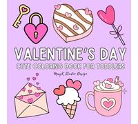 Valentine ‘s Day Cute Coloring Book for Toddlers: Large Print Cute Valentine Designs for Adults and Kids