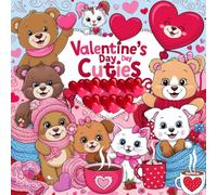 Valentine’s Day Cuties: A Cozy and Adorable Coloring Book for Relaxation: Cute Love-Themed Animals and Whimsical Valentine Scenes for Stress Relief - Perfect for Adults, Seniors, and Teens
