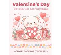 Valentine’s Day Dot Marker Activity Book for Toddlers Ages 2-4: Big Dots · Quiet Screen-Free Play · Fine Motor & Pre-Writing Skills