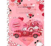 Valentine’s Day Farm Truck Gnome Composition Notebook: 7.5 x 9.25” | 110 Pages | Ruled Paper | Great for School Note-Taking or Personal Journal / Diary