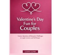 Valentine’s Day Fun for Couples: Games, Questions & Romantic Challenges to Laugh, Connect, and Fall Deeper
