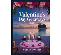 Valentine’s Day Getaways 2025: Romantic Hotels, Island Escapes & Couples Road Trips