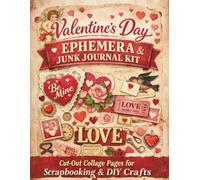 Valentine’s Day Junk Journal Ephemera Kit: Cut-Out Vintage Collage Pages for Scrapbooking, Journaling, Paper Crafts & Creative Projects