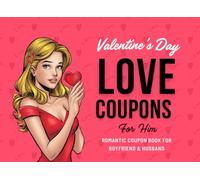 Valentine’s Day Love Coupons for Him: Romantic Coupon Book for Boyfriend & Husband: The Ultimate Fun and Spicy Gift for Him - Personalized Valentine’s Day Gift for Husband or Boyfriend