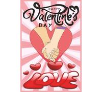 Valentine’s Day Notebook: Love Notes, Journaling & Gift Note book for Couples, Girlfriend, Boyfriend, Wife or Husband | 100 Pages | 6×9