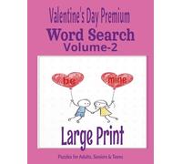 Valentine’s Day Premium Word Search - Large Print (Volume 2): Relaxing Large Print Valentine Puzzles for Adults, Seniors & Teens