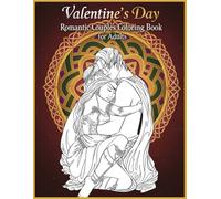 Valentine’s Day Romantic Couples Coloring Book for Adults: A Charming Set of 50 Sweet and Loving Illustrations to Celebrate Romance and Unwind