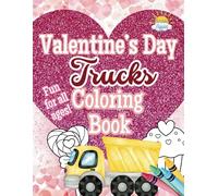 Valentine’s Day Truck Coloring Book: Rev Up the Fun with Love-Filled Trucks!