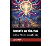 Valentine’s Day with Jesus: Christian Valentine Stories for Kids