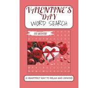 Valentine’s Day Word Search Puzzle Book: 50+ Heartwarming Puzzles About Love, Friendship & Romance: Word Searches Featuring Romantic Themes, Sweet ... Moments - A Relaxing Brain Game for All Ages