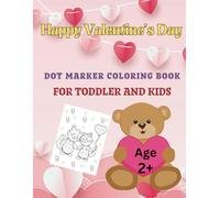 Valentine’s Dot Marker Coloring Book for Toddlers & Kids: Easy Big Dots for Fun Painting | 50 Cute Valentine’s-Themed Illustrations for Preschoolers & Kindergarteners