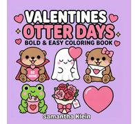 Valentine’s Otter Days: Cute and Cozy Bold & Easy Coloring Book for Teens and Adults