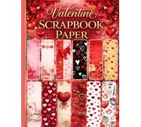 Valentine Scrapbook Paper: 21 Patterned Double-Sided Sheets - 8.5" x 11" Valentine Designs for Junk Journaling, Scrapbooking, Decoupage, Collage, Card Making & Mixed Media