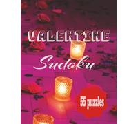 Valentine Sudoku - 55 Puzzles: 55 Love-Themed Sudoku Puzzles to Relax, Challenge Your Mind, and Celebrate Valentine’s Day - Large Print, Single-Sided Pages, Perfect Romantic Gift for Adults