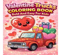 Valentine Trucks Coloring Book: Bold And Easy For Kids , 30 Cute & Simple Truck Coloring Pages