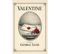 VALENTINE (VALENTINA): Clásico romántico francés del siglo XIX para el Día de los Enamorados: amor prohibido, matrimonio de conveniencia y conflicto de clases