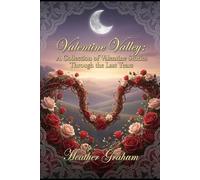 Valentine Valley: A Collection of Valentine Stories Through the Last Years